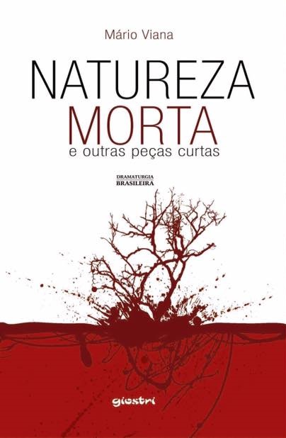 Capa do livro Natureza Morta e Outras Peças Curtas, de Mario Viana - Foto: Divulgação