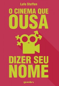 Capa do livro O Cinema Que Ousa Dizer Seu Nome, de Lufe Steffen - Foto: Divulgação